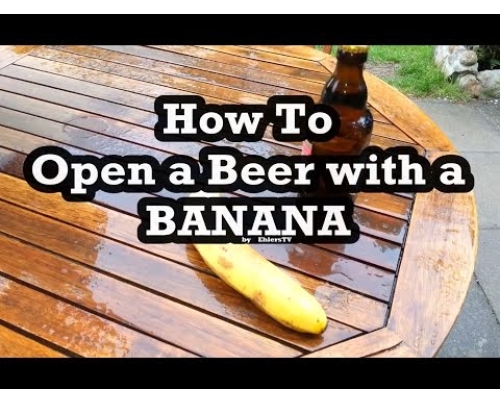 Πως ανοίγεις μία μπίρα με μία μπανάνα 